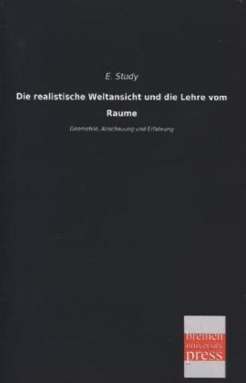 Die realistische Weltansicht und die Lehre vom Raume - E. Study