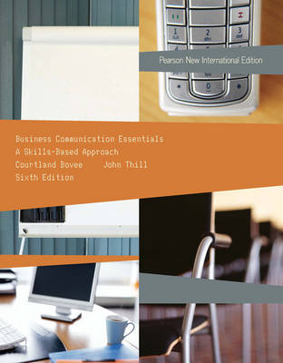 Business Communication Essentials: Pearson New International Edition - Courtland Bovee, John V Thill