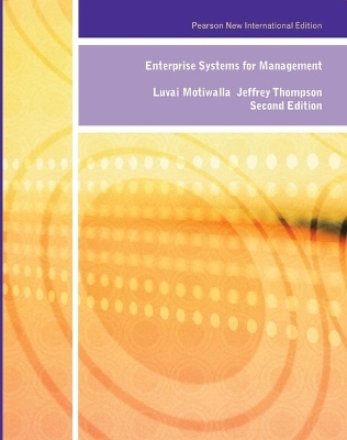 Enterprise Systems for Management: Pearson New International Edition - Luvai Motiwalla, Jeffrey Thompson