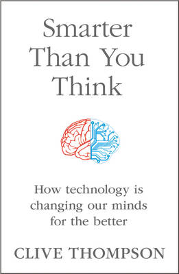 Smarter Than You Think - Clive Thompson