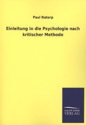 Einleitung in die Psychologie nach kritischer Methode - Paul Natorp