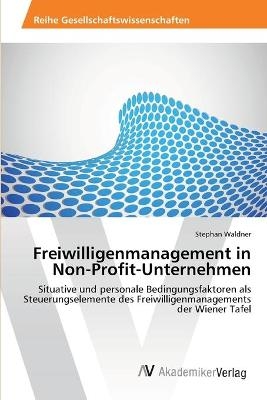 Freiwilligenmanagement in Non-Profit-Unternehmen - Stephan Waldner