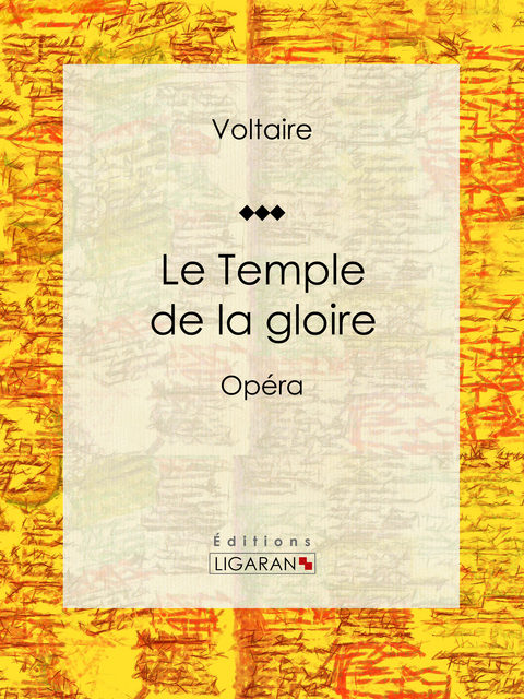 Le Temple de la gloire -  Ligaran,  Voltaire, Louis Moland