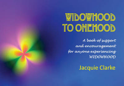 Widowhood to Onehood - Jaquie Clarke