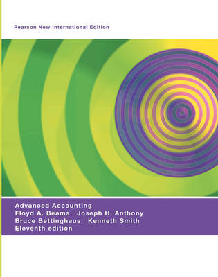 Advanced Accounting: Pearson New International Edition - Floyd A. Beams, Joseph H. Anthony, Bruce Bettinghaus, Kenneth Smith