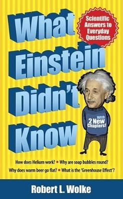 What Einstein Didn't Know - Robert Wolke