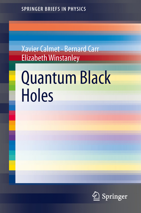 Quantum Black Holes - Xavier Calmet, Bernard Carr, Elizabeth Winstanley