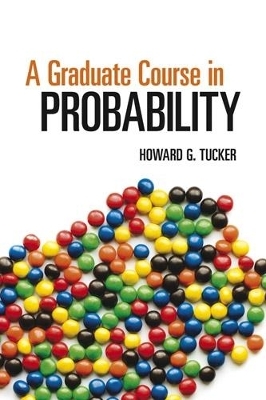 A Graduate Course in Probability - Howard G. Tucker, Meg Stone