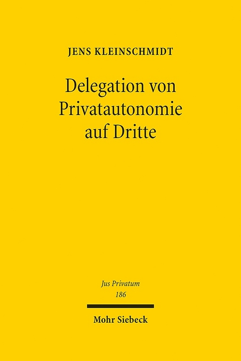Delegation von Privatautonomie auf Dritte - Jens Kleinschmidt