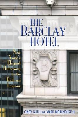 The Barclay Hotel - Cynthia Gueli, Cindy Gueli, Ward Morehouse  III