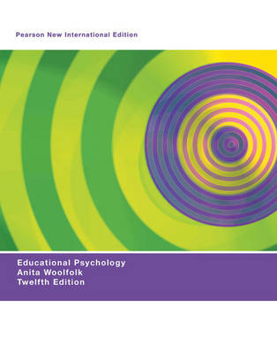 Educational Psychology: Pearson New International Edition - Anita Woolfolk