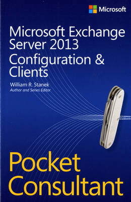 Microsoft Exchange Server 2013 Pocket Consultant - William Stanek