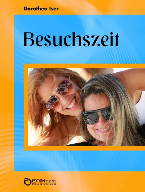 Besuchszeit - Dorothea Iser