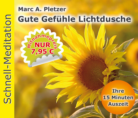 Schnellmeditation: Gute Gefühle Lichtdusche (Audio-CD) - Marc A. Pletzer