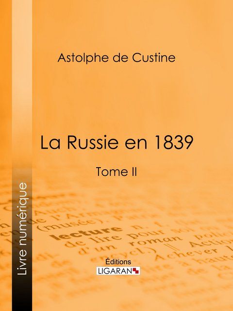 La Russie en 1839 -  Astolphe De Custine,  Ligaran