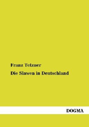 Die Slawen in Deutschland - Franz Tetzner