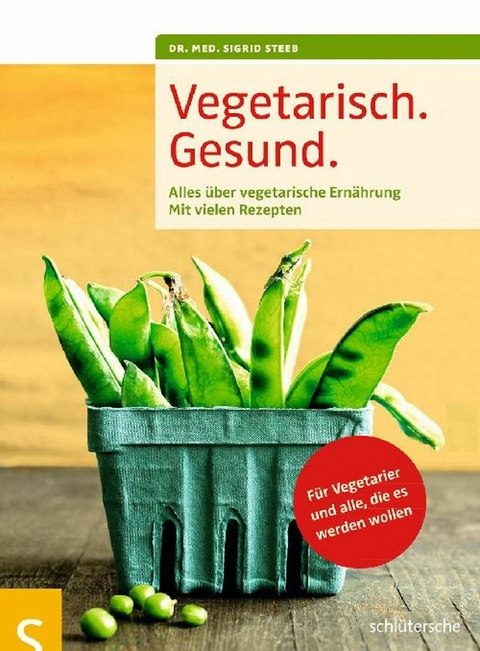 Vegetarisch. Gesund. - Dr. med. Sigrid Steeb