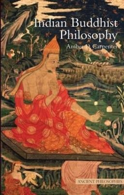 Indian Buddhist Philosophy - Amber Carpenter