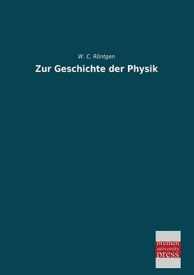 Zur Geschichte der Physik - W. C. Röntgen