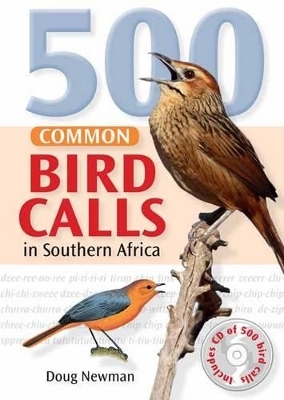500 Common Bird Calls in Southern Africa - Doug Newman