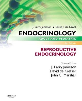 Endocrinology Adult and Pediatric: Reproductive Endocrinology - J Larry Jameson, David M De Kretser, John C Marshall, Leslie J De Groot