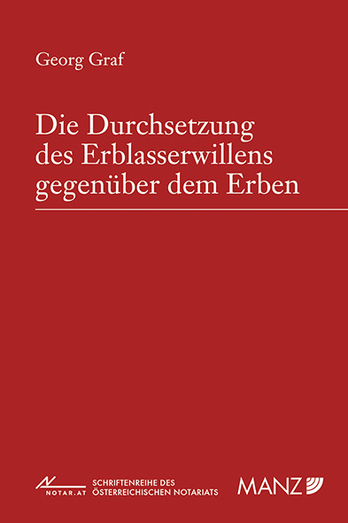 Die Durchsetzung des Erblasserwillens gegenüber dem Erben - Georg Graf