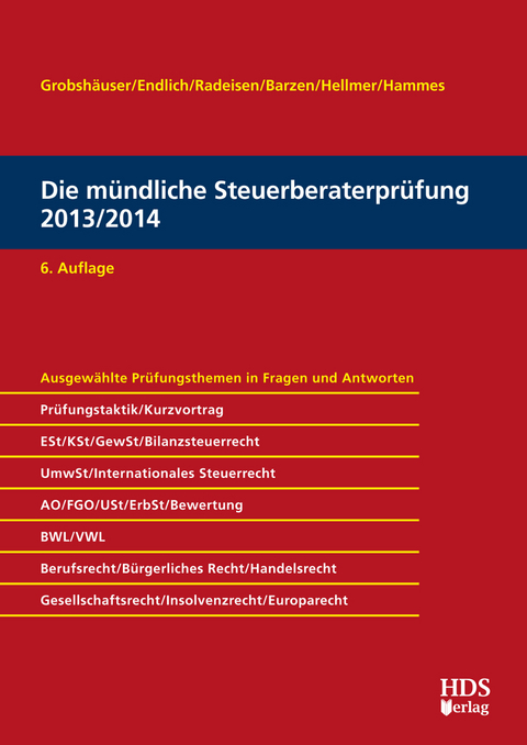 Die mündliche Steuerberaterprüfung 2013/2014 - Arno Barzen, Alexander Endlich, Günter Endlich, Uwe Grobshäuser, Felix Hammes, Philipp Hammes, Jörg W. Hellmer, Rolf-Rüdiger Radeisen