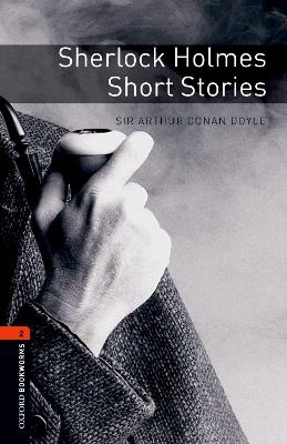 Oxford Bookworms Library: Level 2:: Sherlock Holmes Short Stories - Arthur Conan Doyle, Clare West