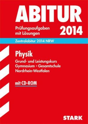 Abitur-Prüfungsaufgaben Gymnasium/Gesamtschule NRW / Zentralabitur Physik Grund- und Leistungskurs 2014 -  Redaktion