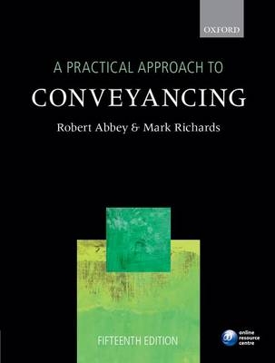 A Practical Approach to Conveyancing - Robert Abbey, Mark Richards