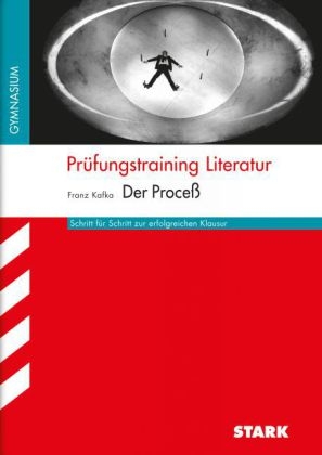 Prüfungstraining Literatur / FRANZ KAFKA: Der Prozess - NRW - Ludwig Adam