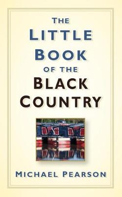 The Little Book of the Black Country - Michael Pearson