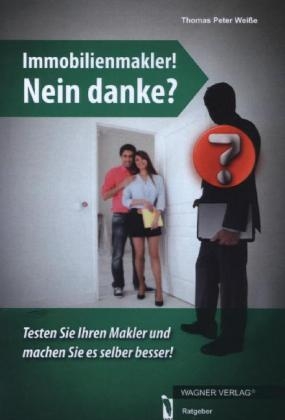 Immobilienmakler! Nein danke? - Thomas Peter Weiße