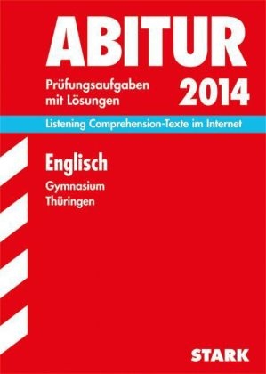 Abitur-Prüfungsaufgaben Gymnasium Thüringen. Aufgabensammlung mit Lösungen / Englisch 2014 - Heidrun Poser, Paul Jenkinson, Olaf Röll, Carmen Mendez, Rainer Jacob, Dieter Hannack, Klaus Reitemeier, Jürgen Naumann