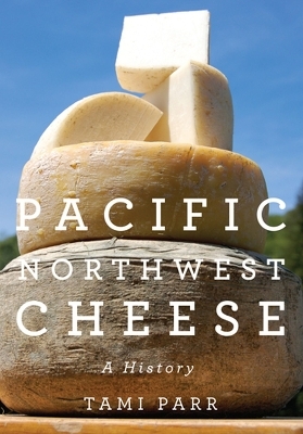 Pacific Northwest Cheese - Tami Parr