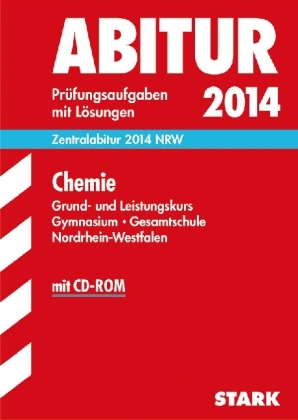 Abitur-Prüfungsaufgaben Gymnasium/Gesamtschule NRW / Chemie Grund- und Leistungskurs 2014 mit CD-ROM - Gregor von Borstel, Susanne Scheel, Frauke Schmitz,  Redaktion