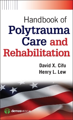 Handbook of Polytrauma Care and Rehabilitation - David X. Cifu, Henry L. Lew