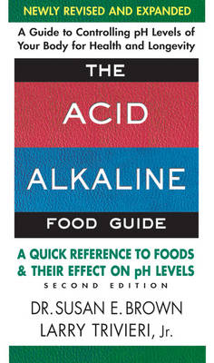 Acid Alkaline Food Guide - Second Edition - Susan Brown, Larry Trivieri