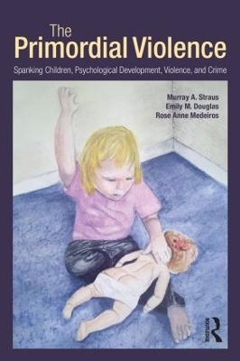 The Primordial Violence - Murray A. Straus, Emily M. Douglas, Rose Anne Medeiros