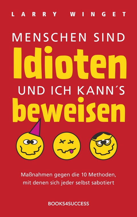 Menschen sind Idioten und ich kann's beweisen - Larry Winget