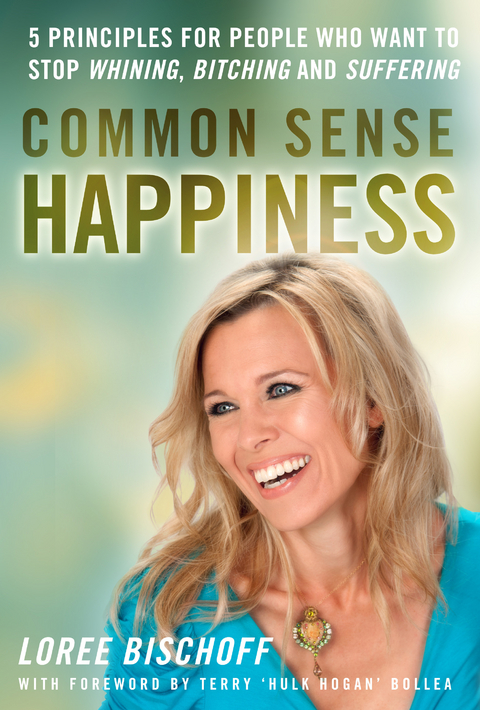 Common Sense Happiness -  Loree Bischoff