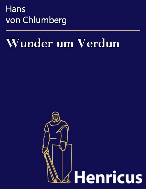 Wunder um Verdun -  Hans von Chlumberg