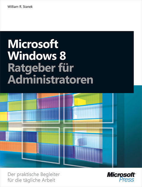Microsoft Windows 8 - Ratgeber Fur Administratoren - William R Stanek