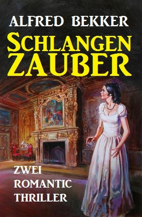 Schlangenzauber: Zwei Romantic Thriller -  Alfred Bekker