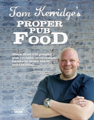 Tom Kerridge's Proper Pub Food - Tom Kerridge
