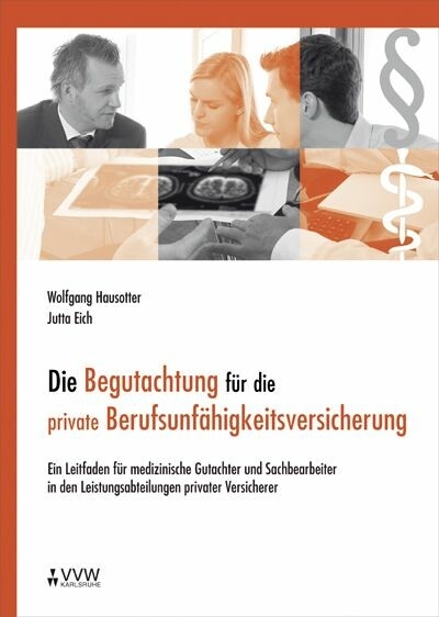 Die Begutachtung für die private Berufsunfähigkeitsversicherung -  Wolfgang Hausotter,  Jutta Eich