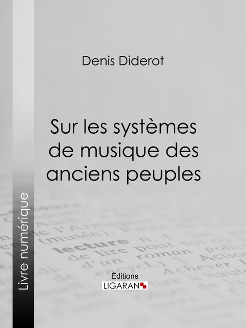 Sur les systèmes de musique des anciens peuples -  Ligaran, Denis Diderot