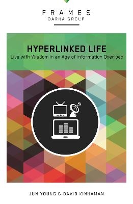 Hyperlinked Life, Paperback (Frames Series) -  Barna Group, Jun Young, David Kinnaman