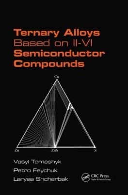 Ternary Alloys Based on II-VI Semiconductor Compounds - Vasyl Tomashyk, Petro Feychuk, Larysa Shcherbak