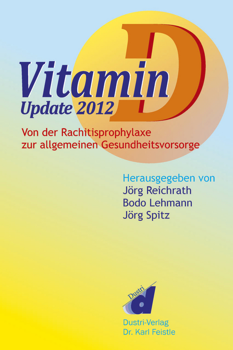 Vitamin D - Update 2012 -  Reichrath J.,  Lehmann B,  Spitz J.